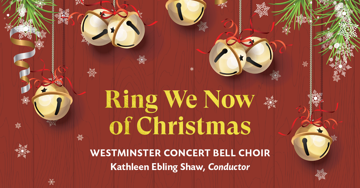 Ring We Now of Christmas: Westminster Concert Bell Choir