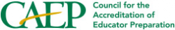CAEP Council for the Accreditation of Educator Preparation
